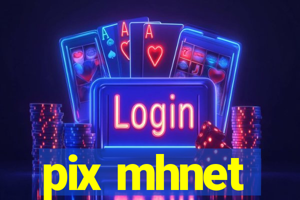 pix mhnet